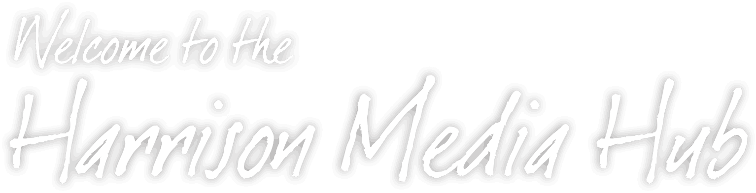 Welcome to the Harrison Media Hub